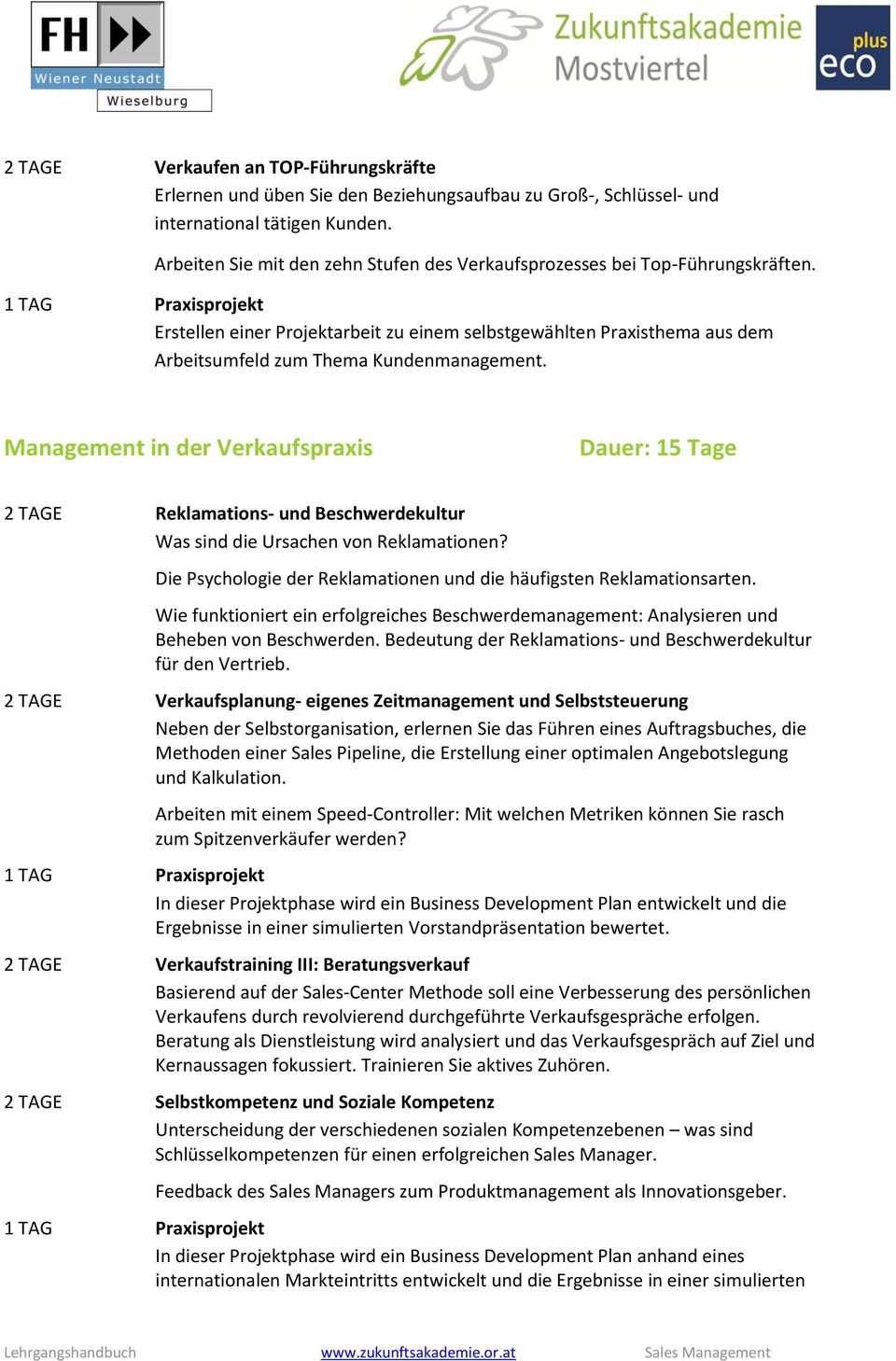 1 TAG Praxisprojekt Erstellen einer Projektarbeit zu einem selbstgewählten Praxisthema aus dem Arbeitsumfeld zum Thema Kundenmanagement.