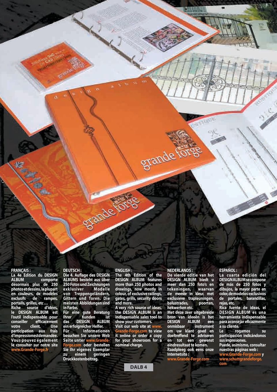 grande-forge.fr DEUTSCH : Die 4. Auflage des DESIGN ALBUMS besteht aus über 250 Fotos und Zeichnungen exklusiver Modelle von Treppengeländern, Gittern und Toren. Die meisten Abbildungen sind in Farbe.