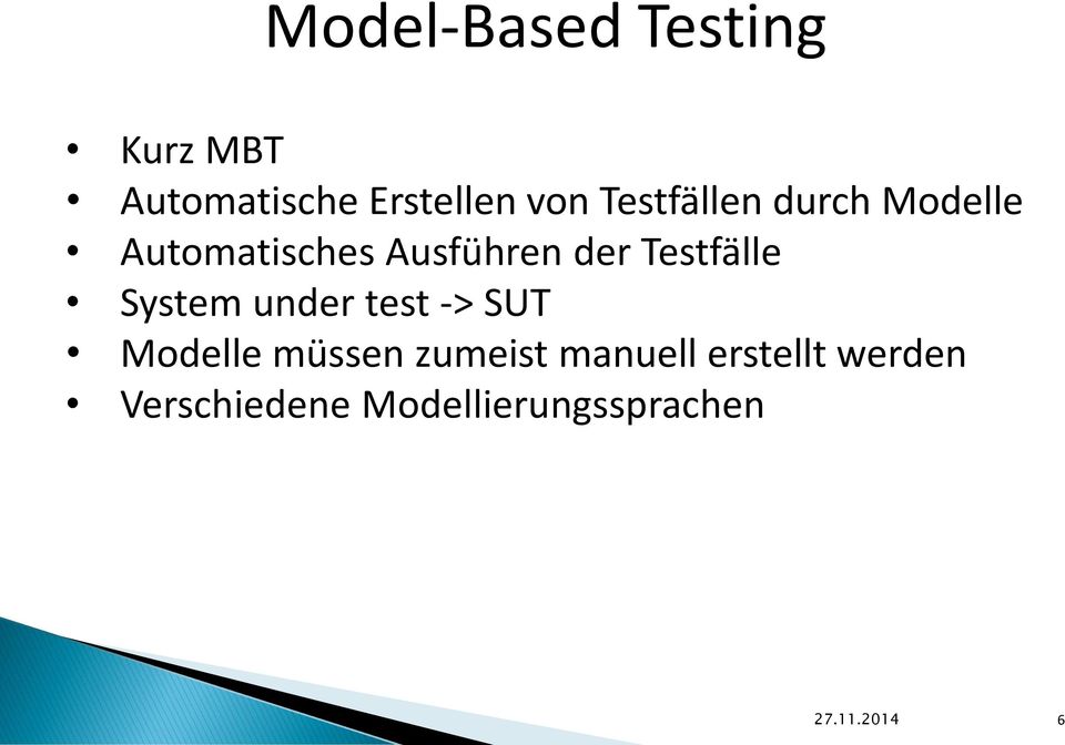 Testfälle System under test -> SUT Modelle müssen zumeist