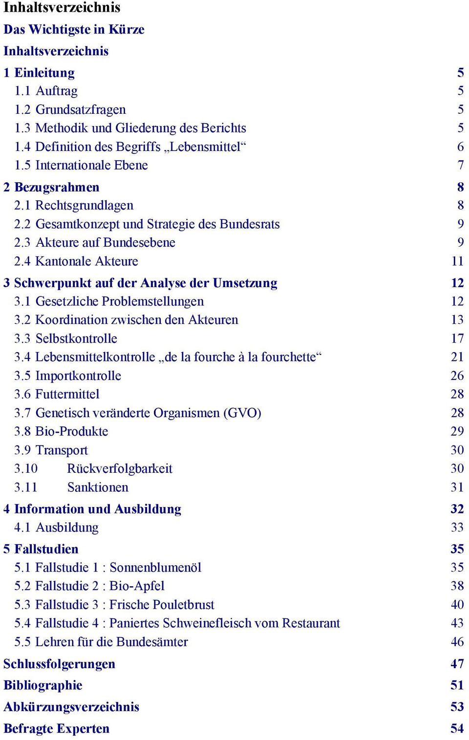 4 Kantonale Akteure 11 3 Schwerpunkt auf der Analyse der Umsetzung 12 3.1 Gesetzliche Problemstellungen 12 3.2 Koordination zwischen den Akteuren 13 3.3 Selbstkontrolle 17 3.