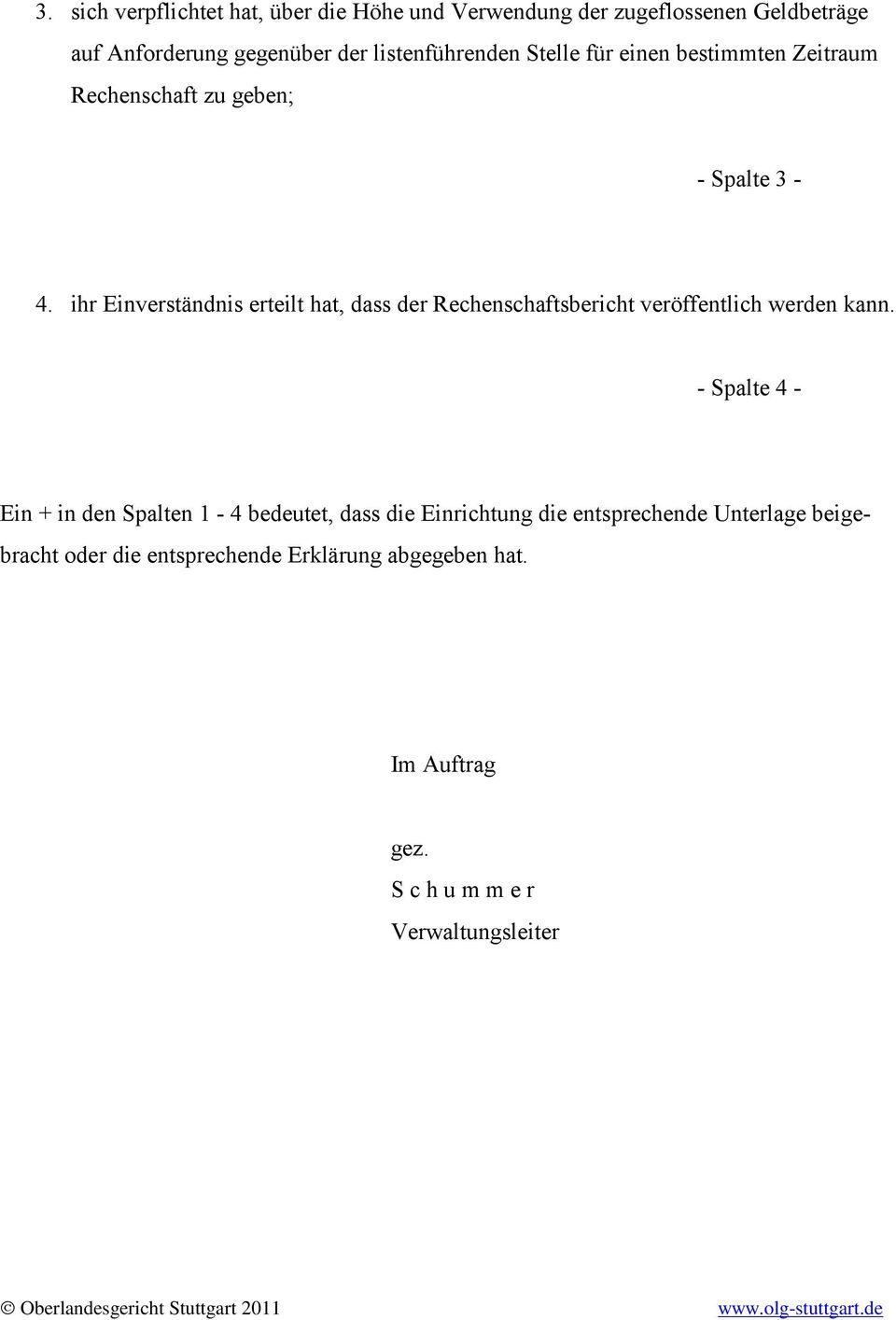 ihr Einverständnis erteilt hat, dass der Rechenschaftsbericht veröffentlich werden kann.