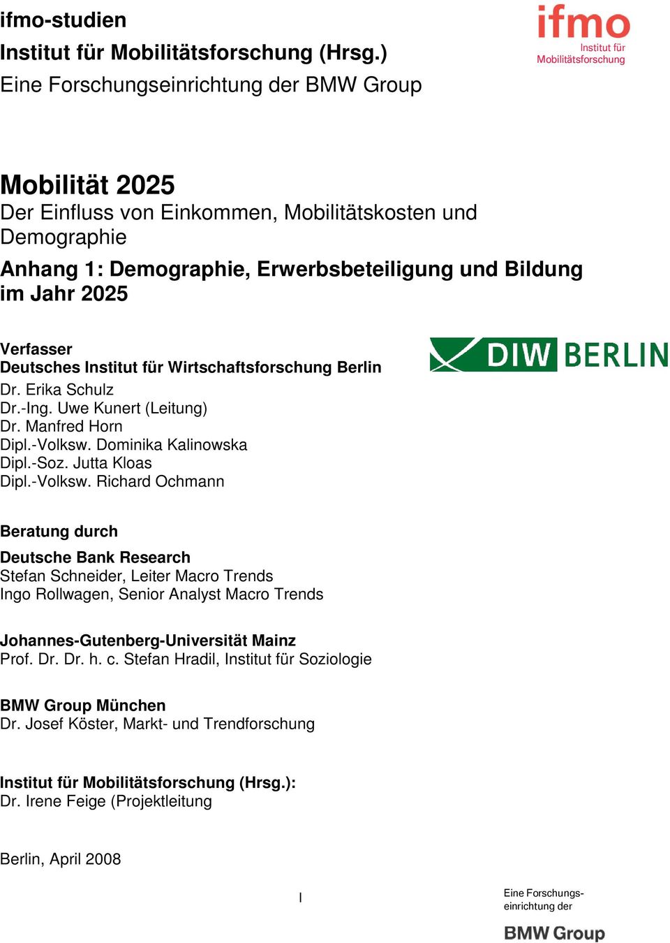 Deutsches Wirtschaftsforschung Berlin Dr. Erika Schulz Dr.-Ing. Uwe Kunert (Leitung) Dr. Manfred Horn Dipl.-Volksw.