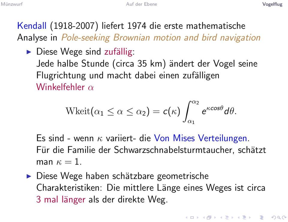 α ) = c(κ) α α e κcosθ dθ. Es sind - wenn κ variiert- die Von Mises Verteilungen.