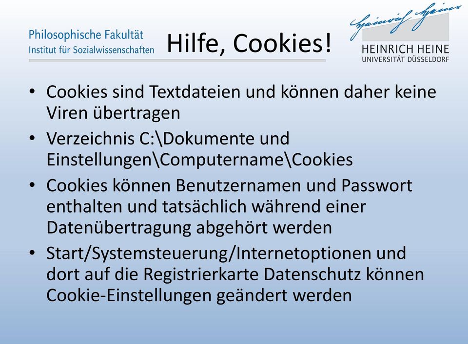 Einstellungen\Computername\Cookies Cookies können Benutzernamen und Passwort enthalten und