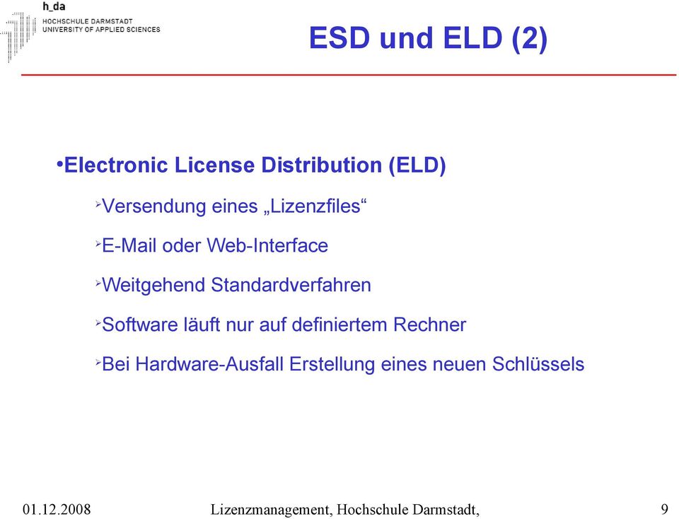 läuft nur auf definiertem Rechner Bei Hardware-Ausfall Erstellung eines neuen