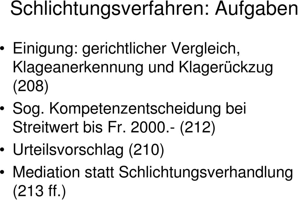 Kompetenzentscheidung bei Streitwert bis Fr. 2000.