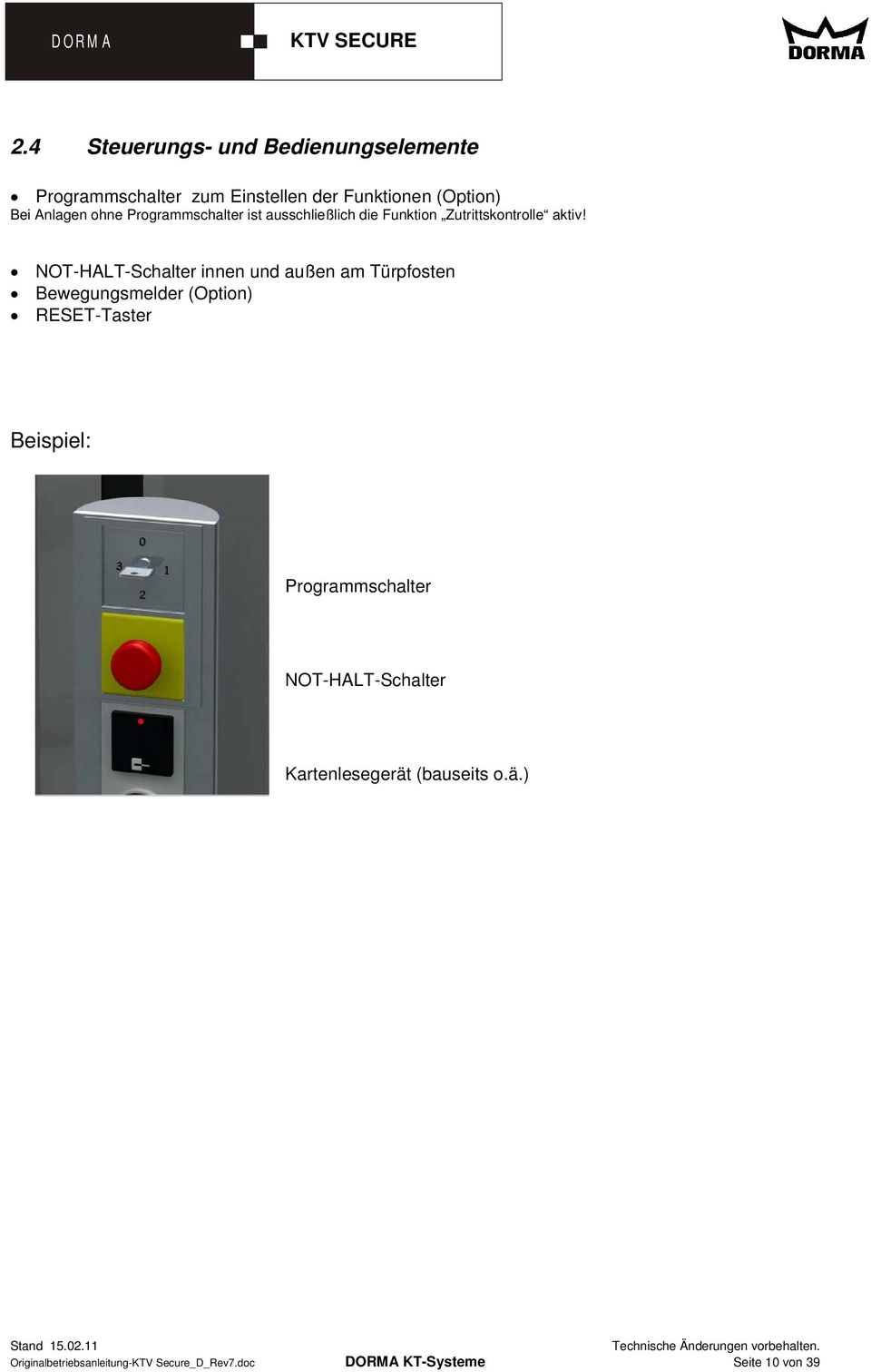 NOT-HALT-Schalter innen und außen am Türpfosten Bewegungsmelder (Option) RESET-Taster Beispiel: