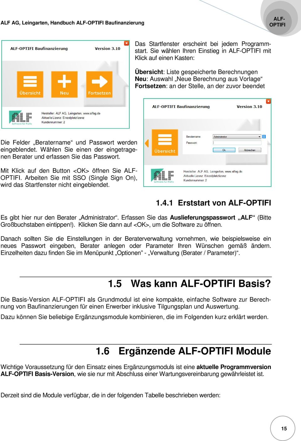 Felder Beratername und Passwort werden eingeblendet. Wählen Sie einen der eingetragenen Berater und erfassen Sie das Passwort. Mit Klick auf den Button <OK> öffnen Sie ALF-.