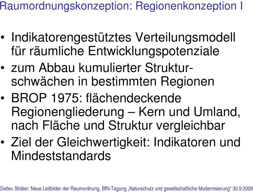 bestimmten Regionen BROP 1975: flächendeckende Regionengliederung Kern und Umland,