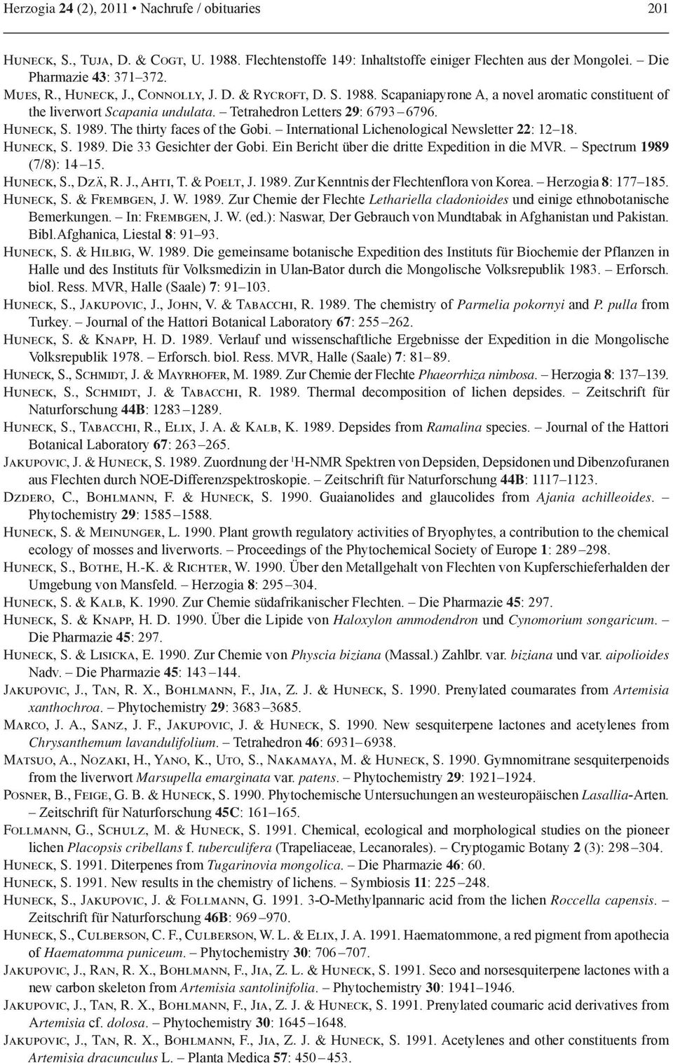 The thirty faces of the Gobi. International Lichenological Newsletter 22: 12 18. Huneck, S. 1989. Die 33 Gesichter der Gobi. Ein Bericht über die dritte Expedition in die MVR.