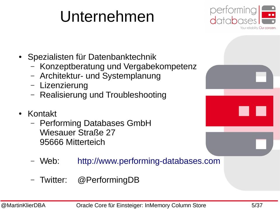 Performing Databases GmbH Wiesauer Straße 27 95666 Mitterteich Web: http://www.