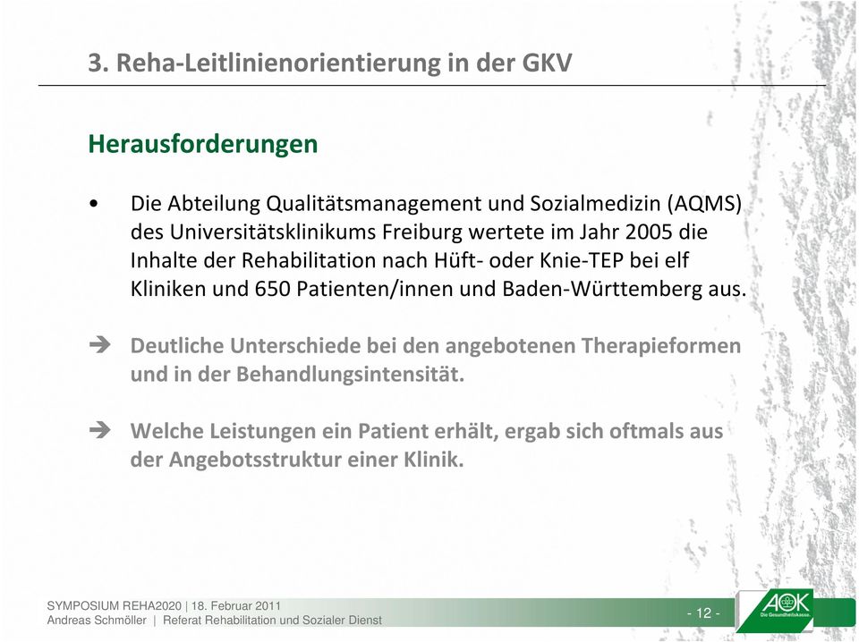 Kliniken und 650 Patienten/innen und Baden Württemberg aus.