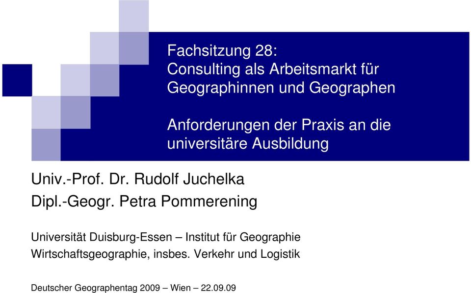 Geographen Anforderungen der Praxis an die universitäre Ausbildung Universität