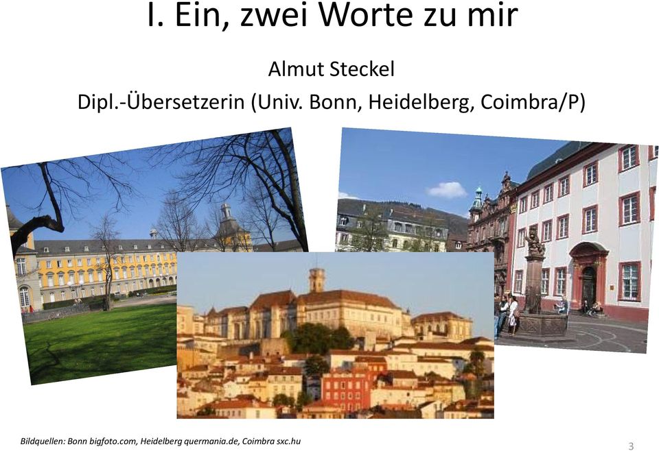 Bonn, Heidelberg, Coimbra/P) Bildquellen: