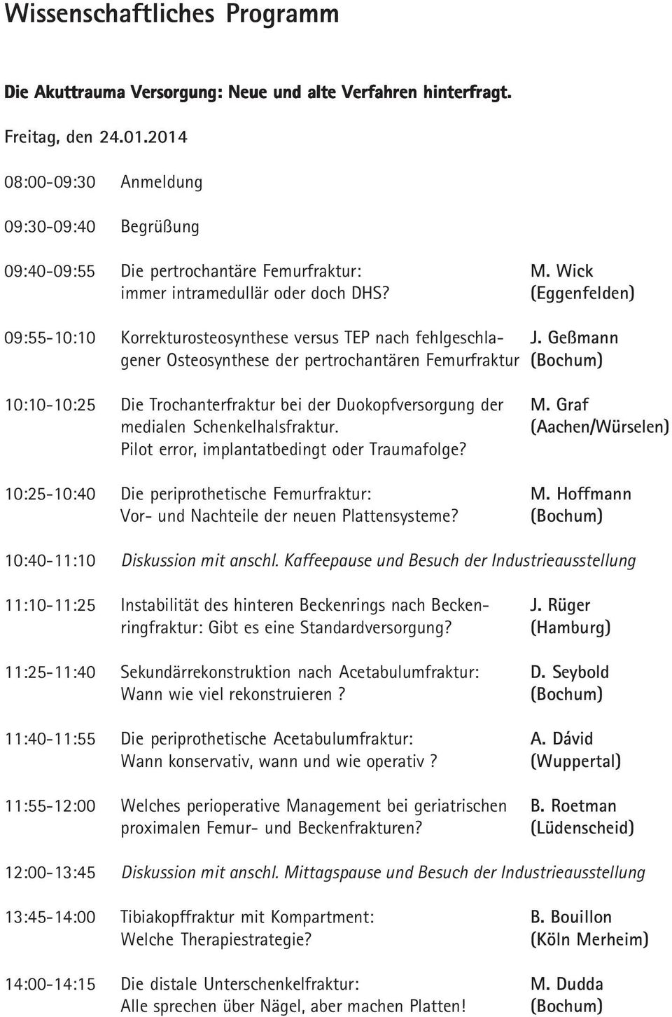 (Eggenfelden) 09:55-10:10 Korrekturosteosynthese versus TEP nach fehlgeschla- J.