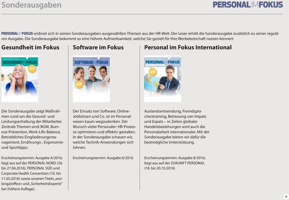 Gesundheit im Fokus Software im Fokus Personal im Fokus International Die Sonderausgabe zeigt Maßnahmen rund um die Gesund- und Leistungserhaltung der Mitarbeiter.