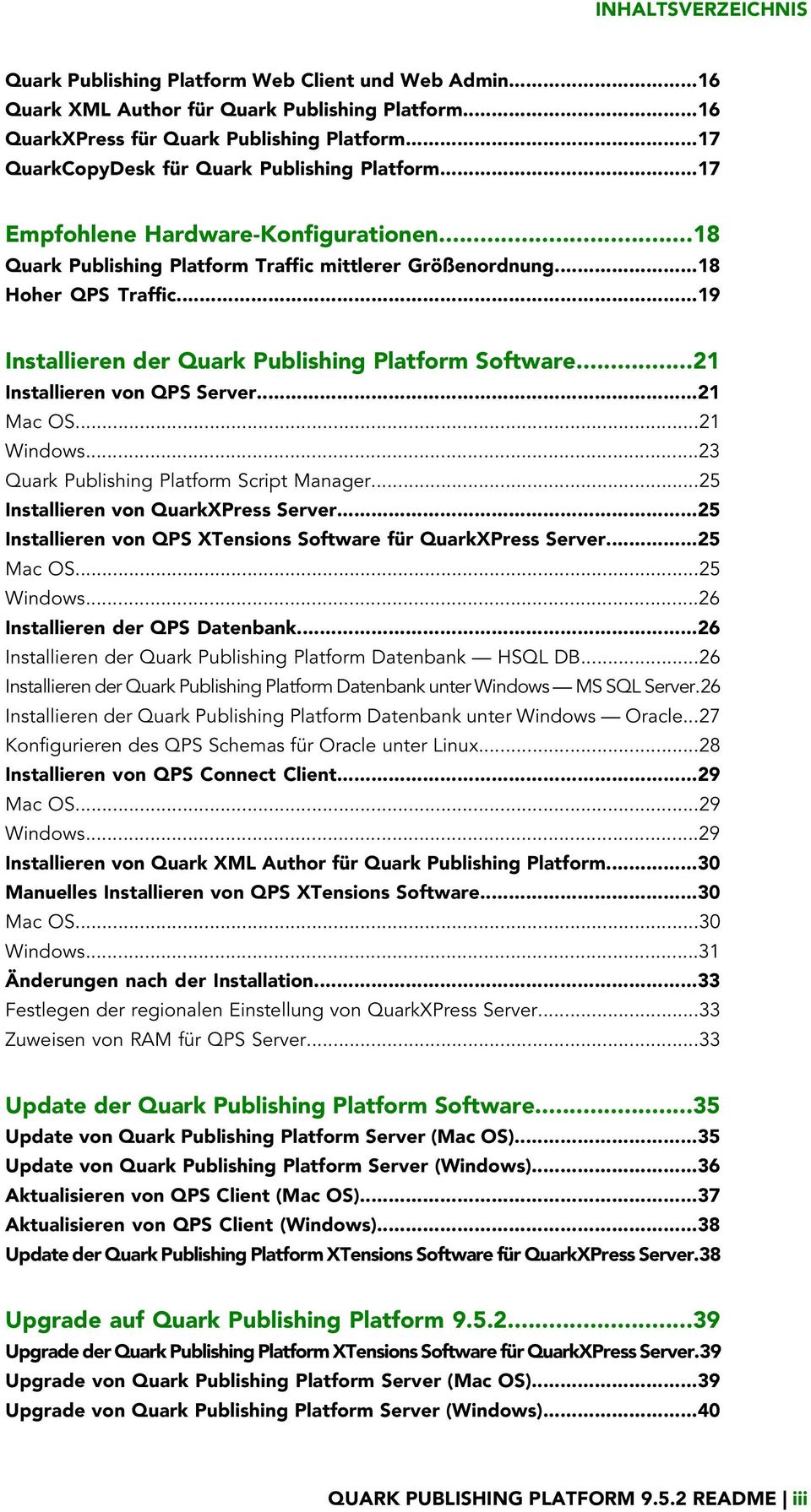 ..19 Installieren der Quark Publishing Platform Software...21 Installieren von QPS Server...21 Mac OS...21 Windows...23 Quark Publishing Platform Script Manager...25 Installieren von QuarkXPress Server.