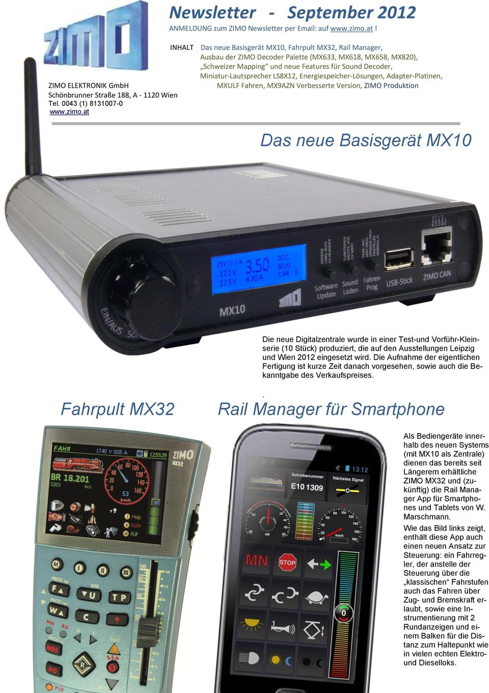 at INHALT Das neue Basisgerät MX10, Fahrpult MX32, Rail Manager, Ausbau der ZIMO Decoder Palette (MX633, MX618, MX658, MX820), Schweizer Mapping und neue Features für Sound Decoder,
