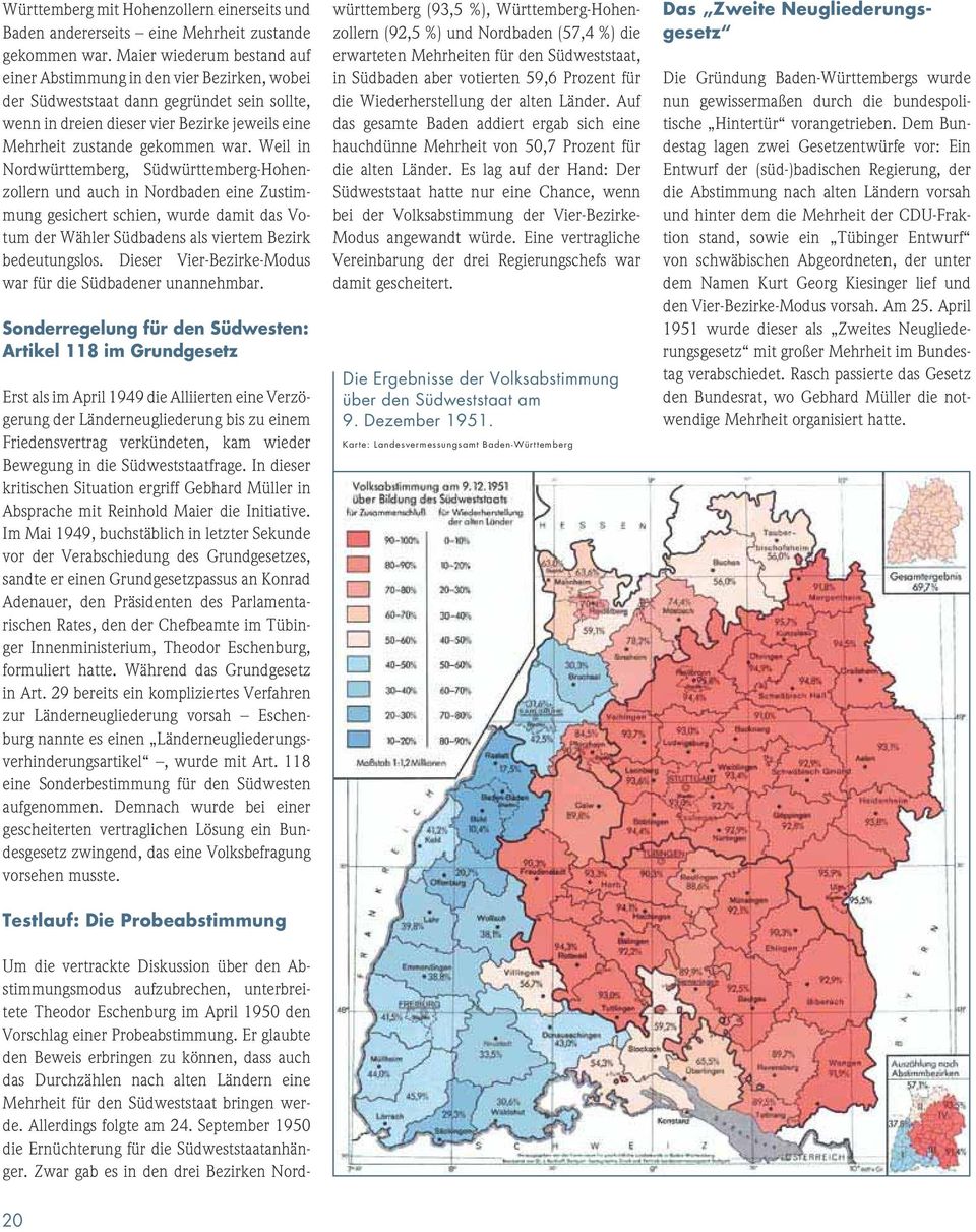 Weil in Nordwürttemberg, Südwürttemberg-Hohenzollern und auch in Nordbaden eine Zustimmung gesichert schien, wurde damit das Votum der Wähler Südbadens als viertem Bezirk bedeutungslos.