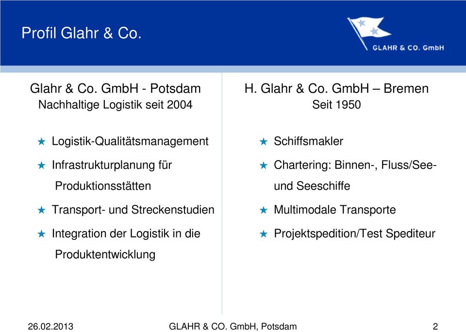 GmbH Bremen Seit 1950 Logistik-Qualitätsmanagement Infrastrukturplanung für Produktionsstätten Transport-