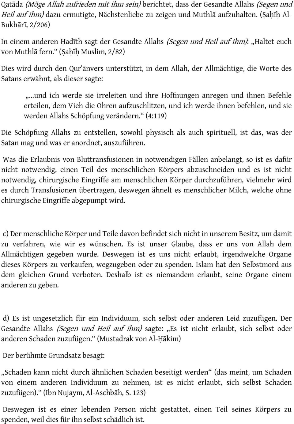 Ṣa ī Muslim, 2/82) Dies wird durch den Qurʾ nvers unterstützt, in dem Allah, der Allmächtige, die Worte des Satans erwähnt, als dieser sagte: und ich werde sie irreleiten und ihre Hoffnungen anregen