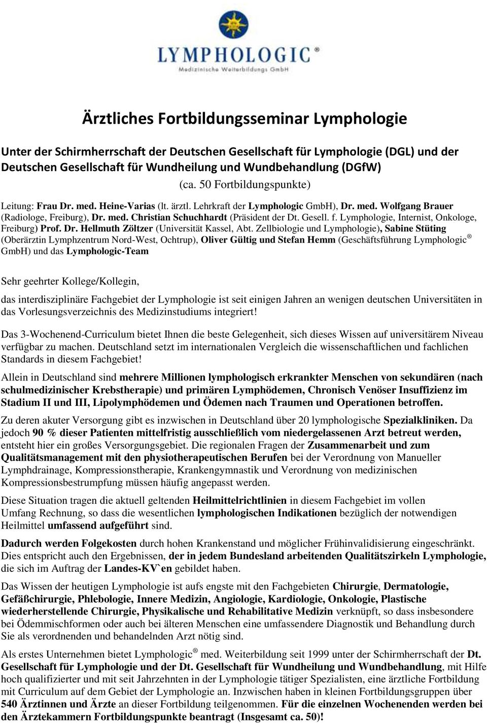 Gesell. f. Lymphologie, Internist, Onkologe, Freiburg) Prof. Dr. Hellmuth Zöltzer (Universität Kassel, Abt.