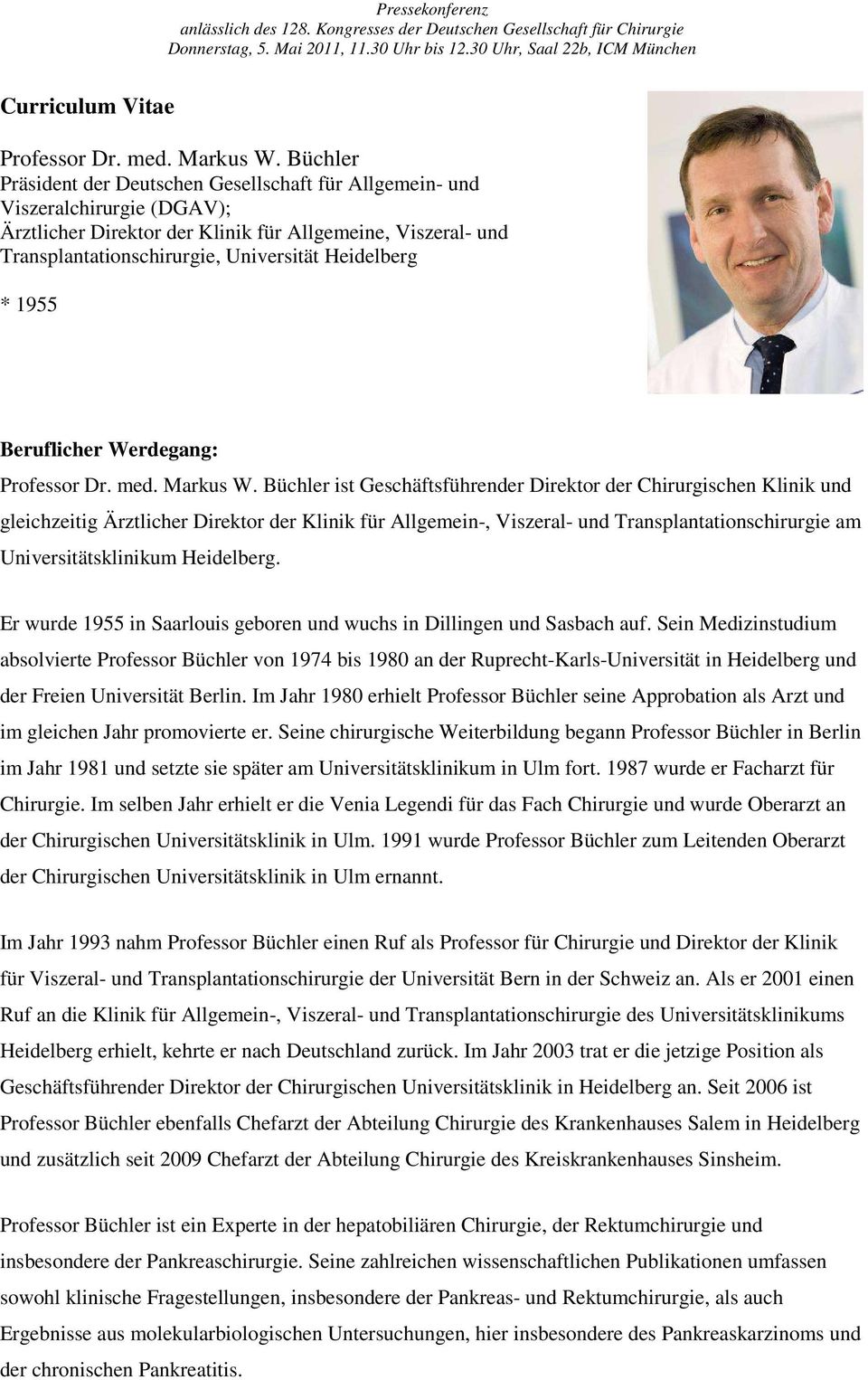 Heidelberg * 1955 Beruflicher Werdegang: Professor Dr. med. Markus W.