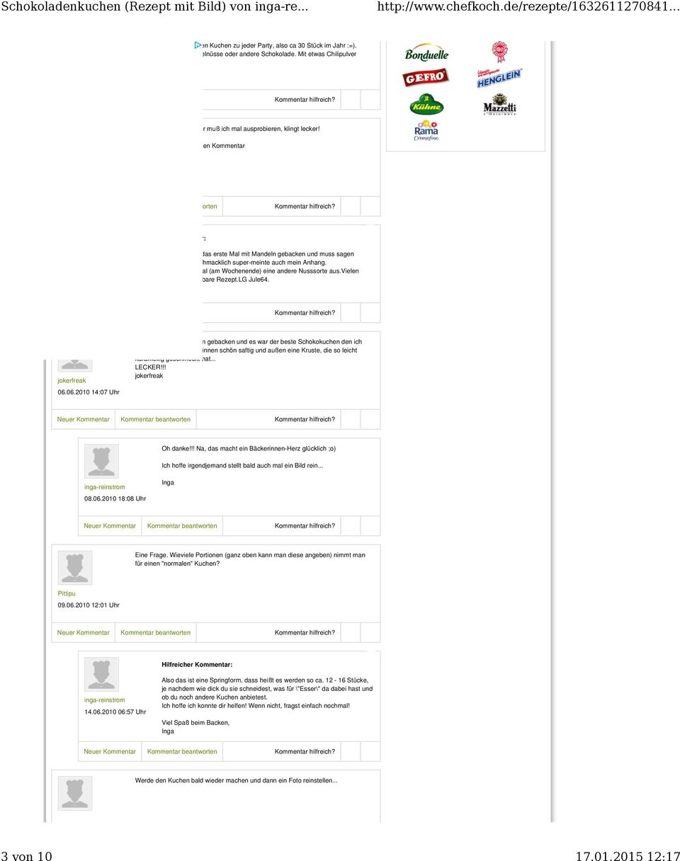 Danke für deinen Kommentar Kommentar beantworten Hilfreicher Kommentar: Habe den Kuchen jetzt das erste Mal mit Mandeln gebacken und muss sagen "einfach großartig";geschmacklich super-meinte auch