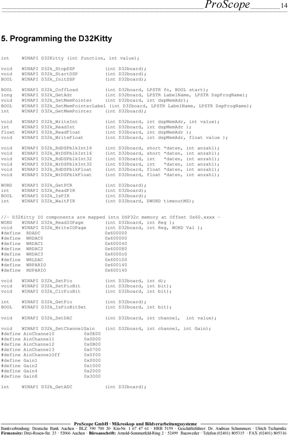 BOOL WINAPI D32k_CoffLoad (int D32board, LPSTR fn, BOOL start); long WINAPI D32k_GetAdr (int D32board, LPSTR LabelName, LPSTR DspProgName); void WINAPI D32k_SetMemPointer (int D32board, int