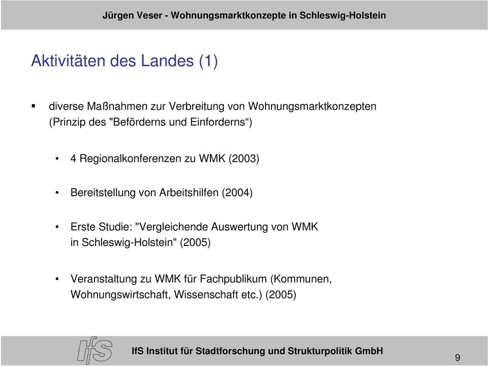 von Arbeitshilfen (2004) Erste Studie: "Vergleichende Auswertung von WMK in Schleswig-Holstein"