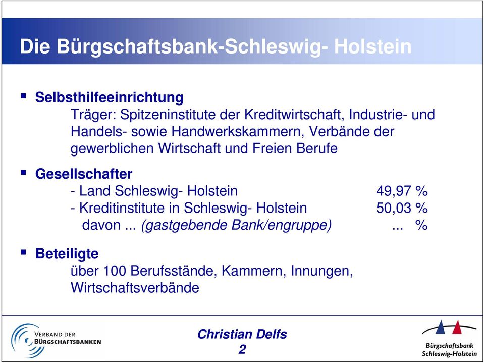 Freien Berufe Gesellschafter - Land Schleswig- Holstein 49,97 % - Kreditinstitute in Schleswig- Holstein
