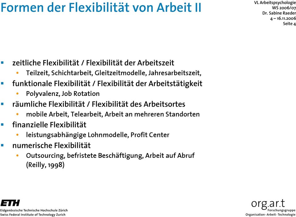 räumliche Flexibilität / Flexibilität des Arbeitsortes mobile Arbeit, Telearbeit, Arbeit an mehreren Standorten finanzielle