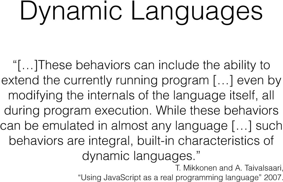 While these behaviors can be emulated in almost any language [ ] such behaviors are integral, built-in