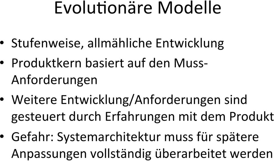 Entwicklung/Anforderungen sind gesteuert durch Erfahrungen mit dem