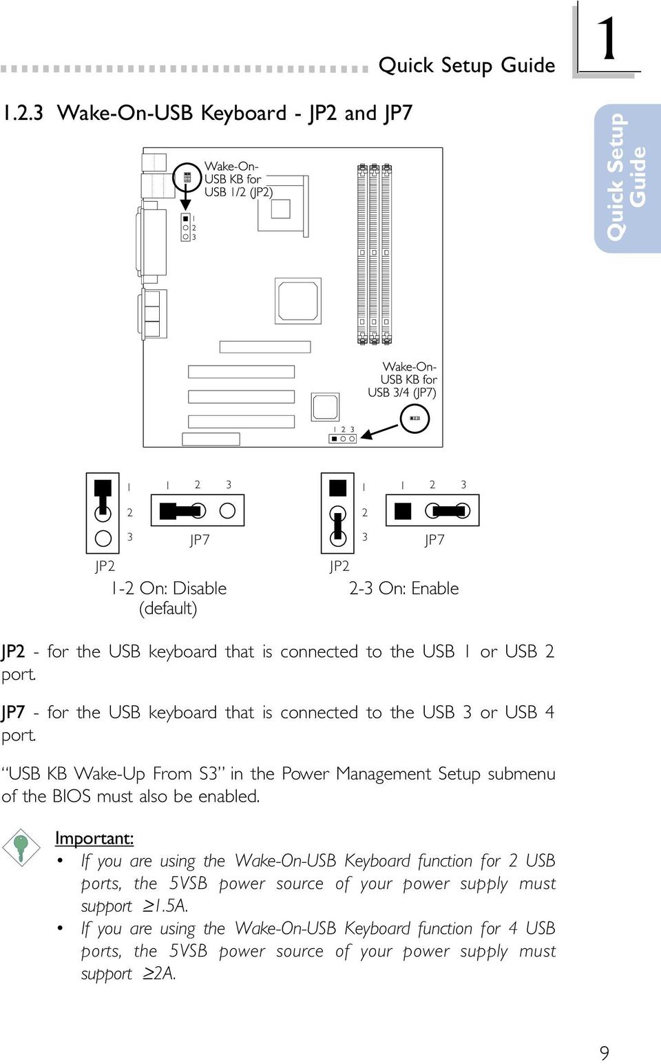 is connected to the USB 1 or USB 2 port. JP7 - for the USB keyboard that is connected to the USB 3 or USB 4 port.