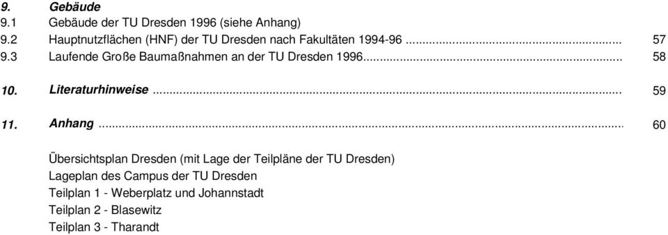 3 Laufende Große Baumaßnahmen an der TU Dresden 1996... 58 10. Literaturhinweise... 59 11. Anhang.