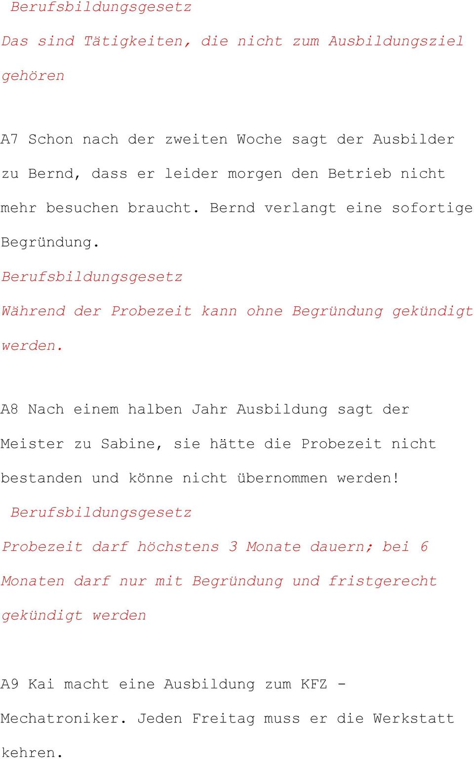 A8 Nach einem halben Jahr Ausbildung sagt der Meister zu Sabine, sie hätte die Probezeit nicht bestanden und könne nicht übernommen werden!