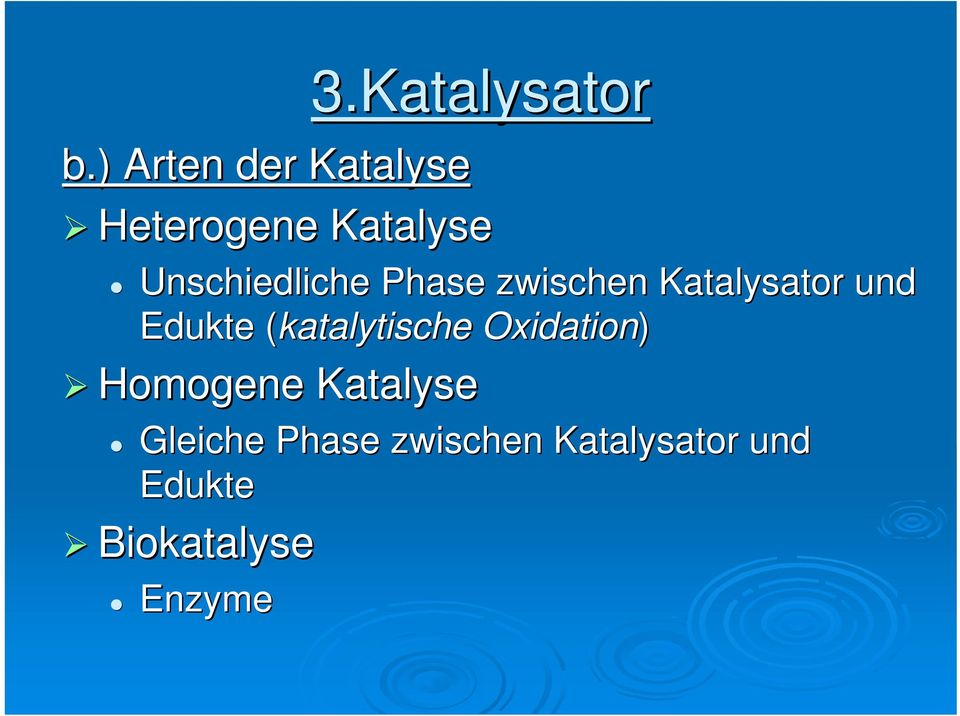 Phase zwischen Katalysator und Edukte (katalytische(