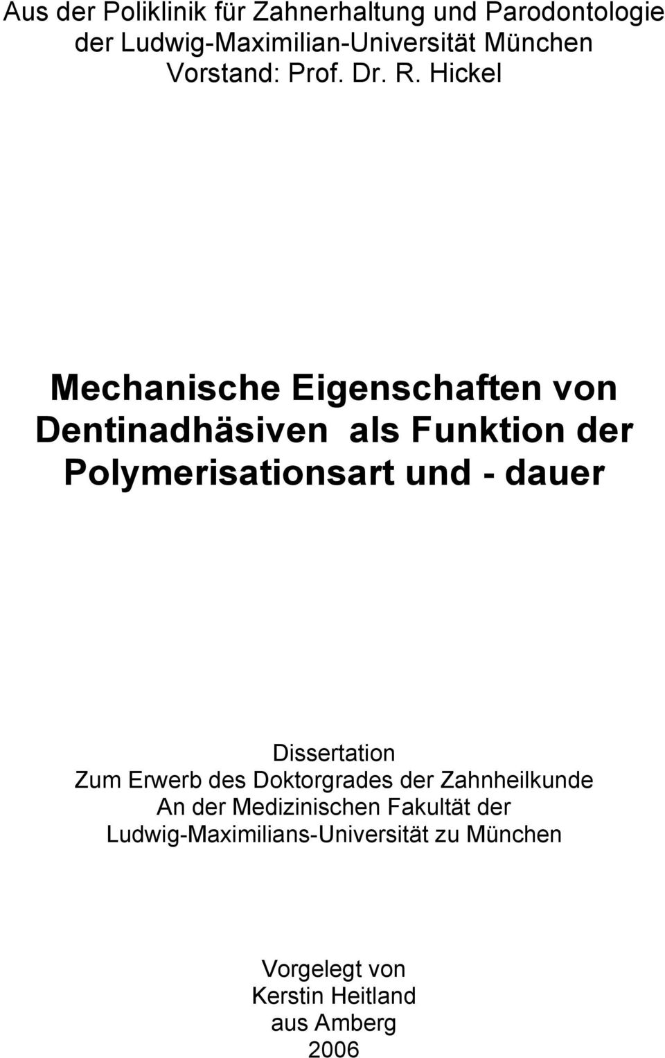 Hickel Mechanische Eigenschaften von Dentinadhäsiven als Funktion der Polymerisationsart und - dauer