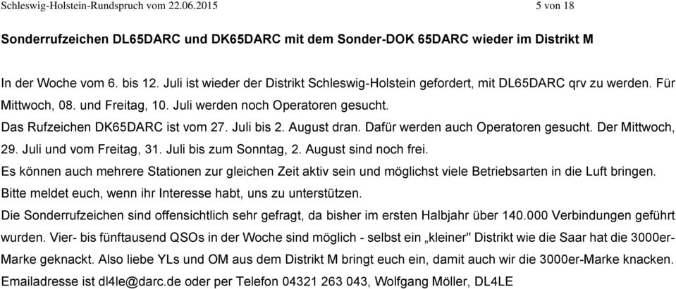 Juli bis 2. August dran. Dafür werden auch Operatoren gesucht. Der Mittwoch, 29. Juli und vom Freitag, 31. Juli bis zum Sonntag, 2. August sind noch frei.