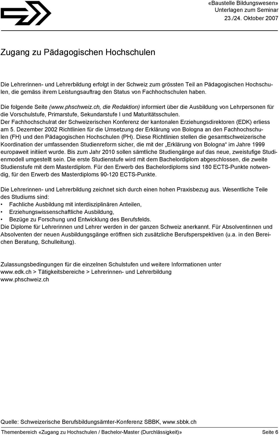 Der Fachhochschulrat der Schweizerischen Konferenz der kantonalen Erziehungsdirektoren (EDK) erliess am 5.