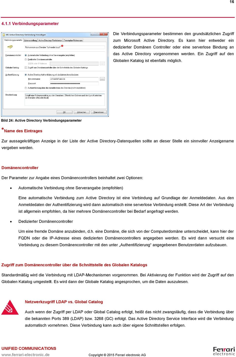 Bild 24: Active Directory Verbindungsparameter *Name des Eintrages Zur aussagekräftigen Anzeige in der Liste der Active Directory-Datenquellen sollte an dieser Stelle ein sinnvoller Anzeigename