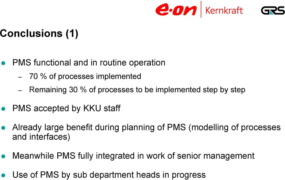 Already large benefit during planning of PMS (modelling of processes and interfaces)