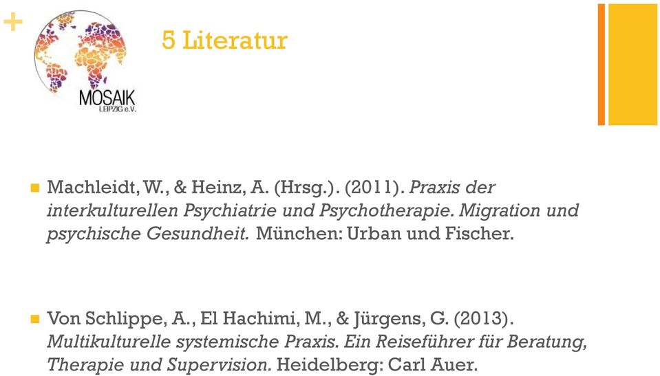 Migration und psychische Gesundheit. München: Urban und Fischer. Von Schlippe, A.