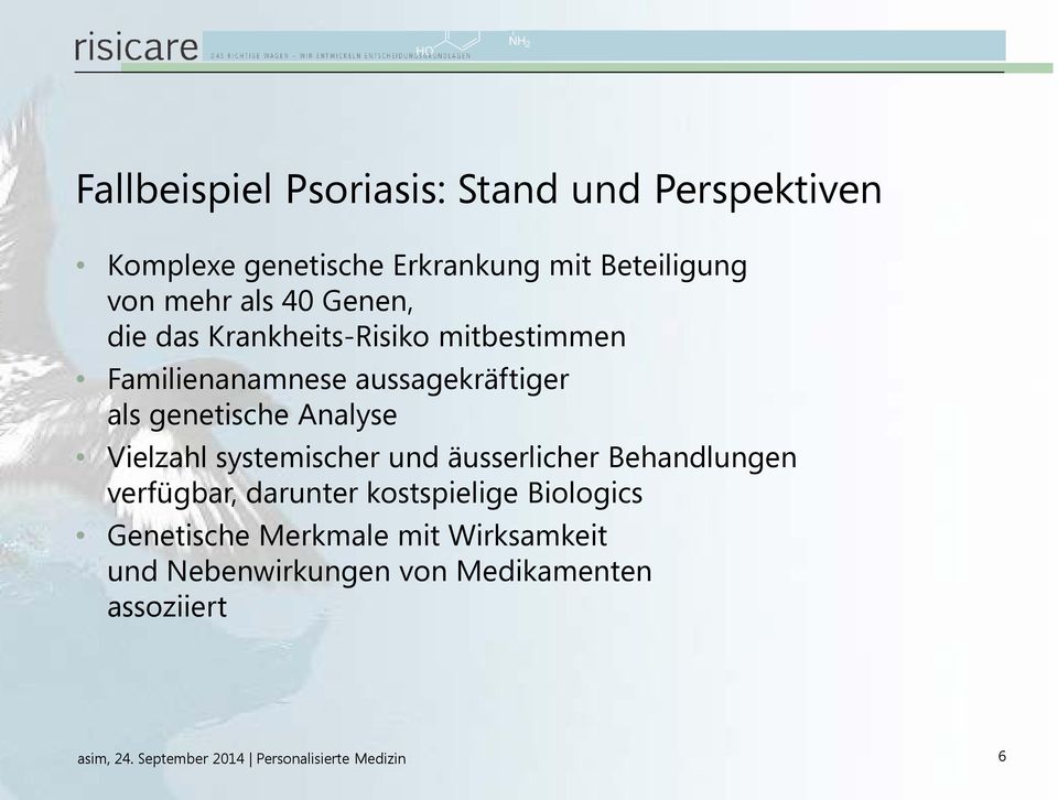 genetische Analyse Vielzahl systemischer und äusserlicher Behandlungen verfügbar, darunter