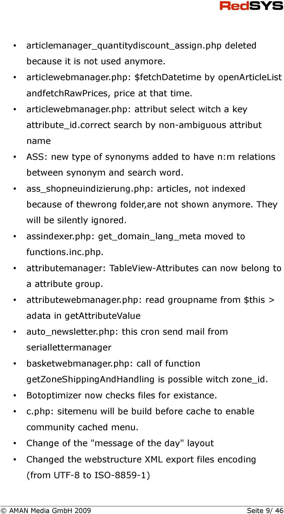 php: articles, not indexed because of thewrong folder,are not shown anymore. They will be silently ignored. assindexer.php: get_domain_lang_meta moved to functions.inc.php. attributemanager: TableView-Attributes can now belong to a attribute group.