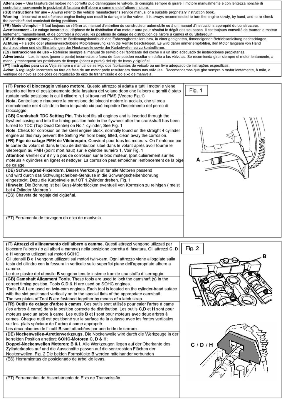 (GB) Instructions for use Always refer to the vehicle manufacturer s service manual or a suitable proprietary instruction book.