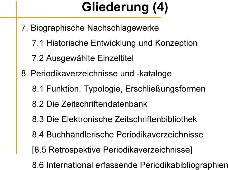1 Funktion, Typologie, Erschließungsformen 8.2 Die Zeitschriftendatenbank 8.