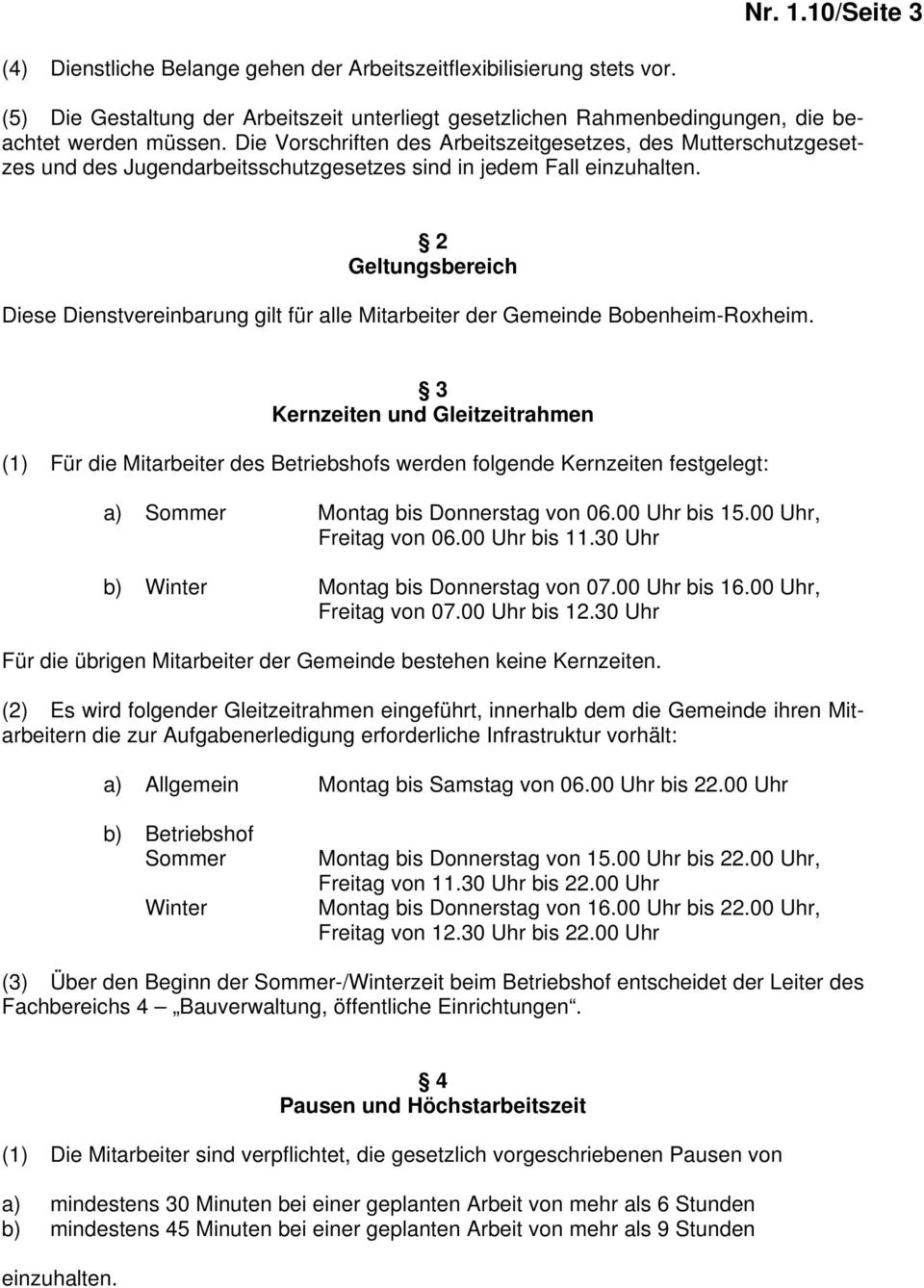 2 Geltungsbereich Diese Dienstvereinbarung gilt für alle Mitarbeiter der Gemeinde Bobenheim-Roxheim.