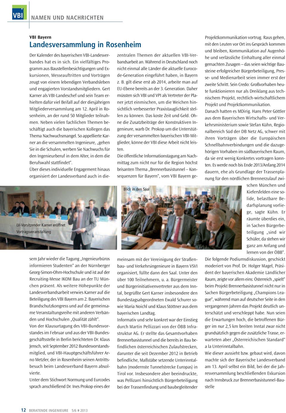 Gert Karner als VBI-Landeschef und sein Team erhielten dafür viel Beifall auf der diesjährigen Mitgliederversammlung am 12. April in Rosenheim, an der rund 50 Mitglieder teilnahmen.